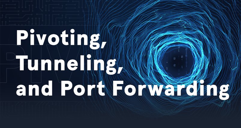 Pivoting, Tunneling, and Port Forwarding