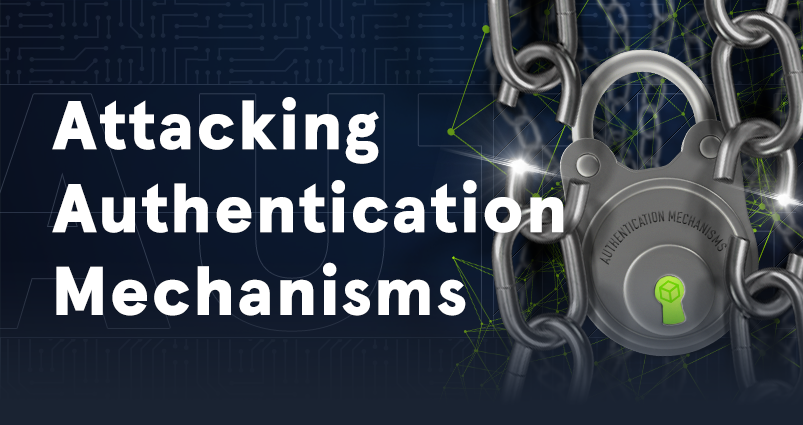 Attacking Authentication Mechanisms