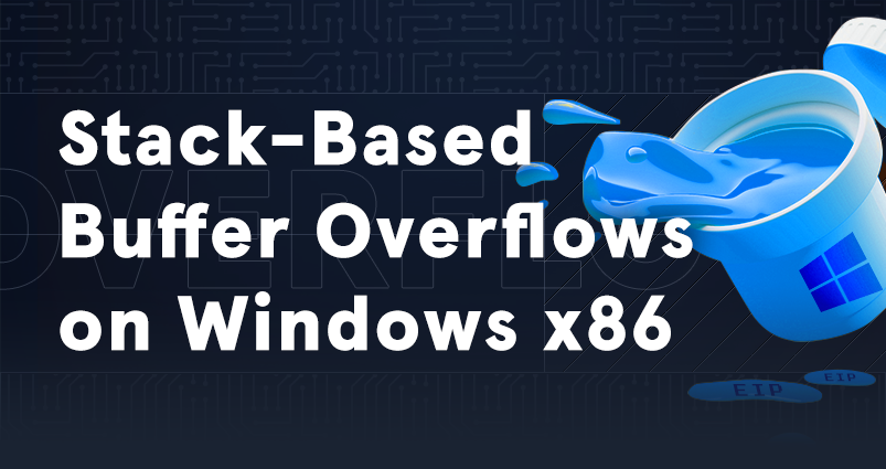 Stack-Based Buffer Overflows on Windows x86